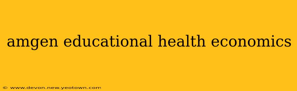 amgen educational health economics