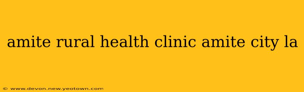amite rural health clinic amite city la