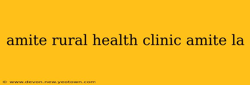 amite rural health clinic amite la