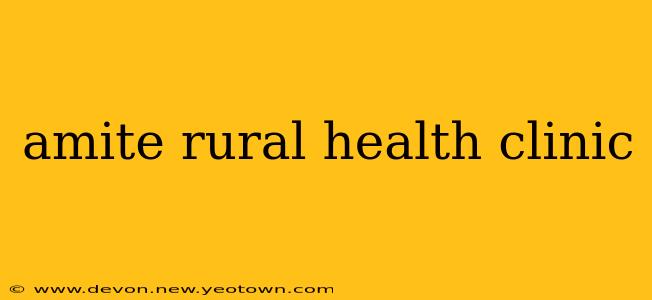 amite rural health clinic