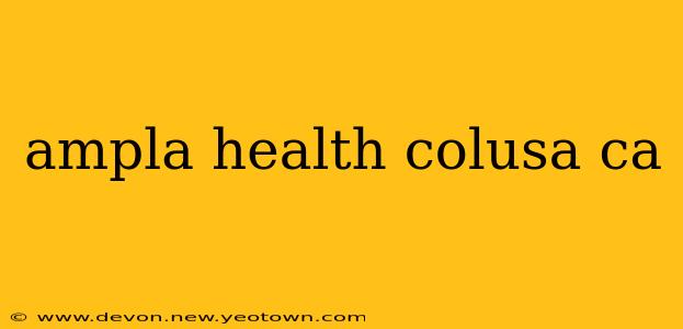 ampla health colusa ca