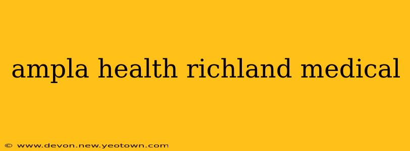 ampla health richland medical