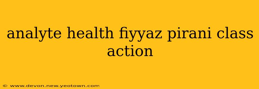 analyte health fiyyaz pirani class action