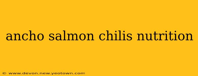ancho salmon chilis nutrition