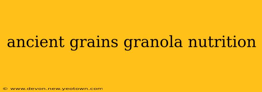 ancient grains granola nutrition