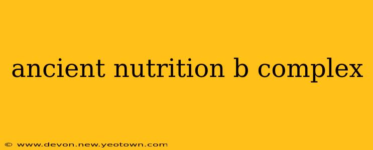ancient nutrition b complex