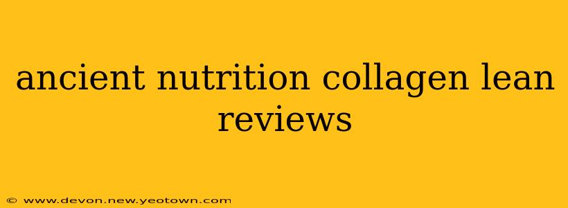 ancient nutrition collagen lean reviews