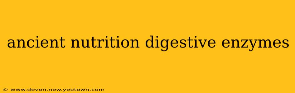 ancient nutrition digestive enzymes