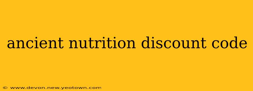 ancient nutrition discount code