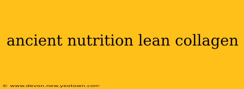 ancient nutrition lean collagen