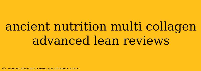 ancient nutrition multi collagen advanced lean reviews