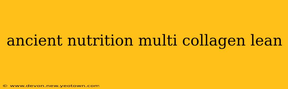ancient nutrition multi collagen lean