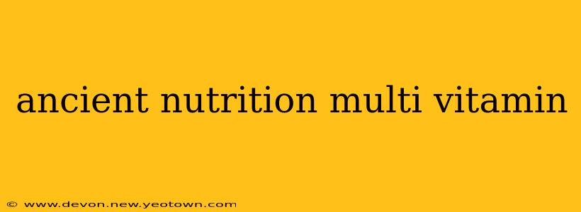 ancient nutrition multi vitamin