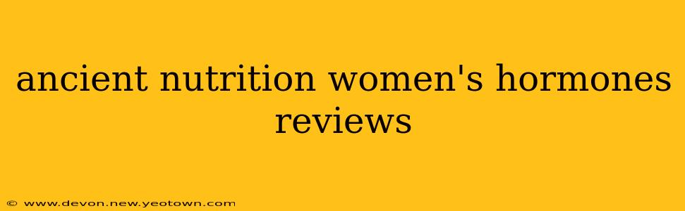 ancient nutrition women's hormones reviews