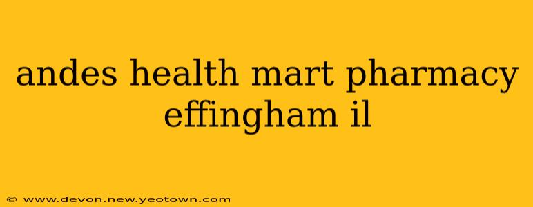 andes health mart pharmacy effingham il