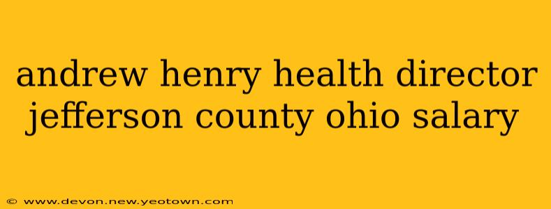 andrew henry health director jefferson county ohio salary