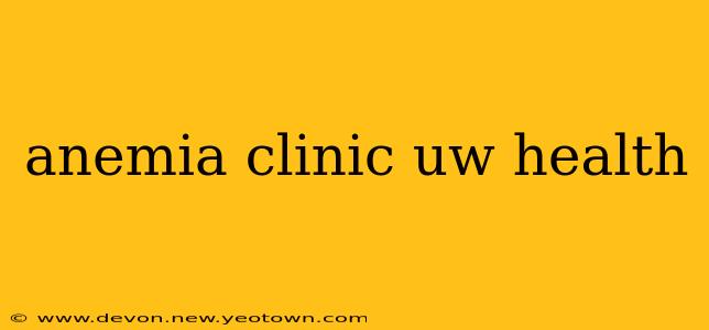anemia clinic uw health