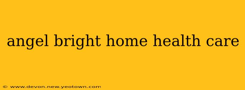 angel bright home health care