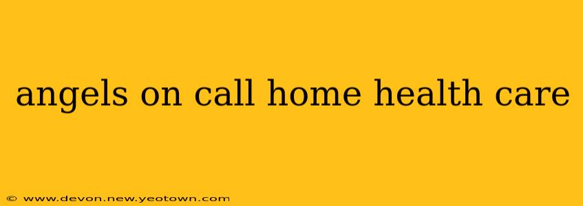 angels on call home health care