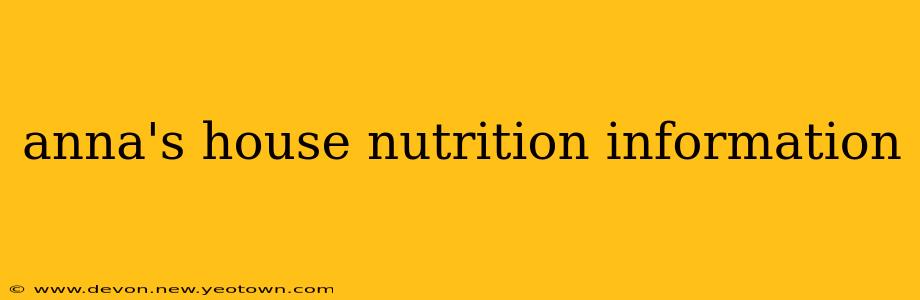 anna's house nutrition information