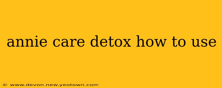 annie care detox how to use