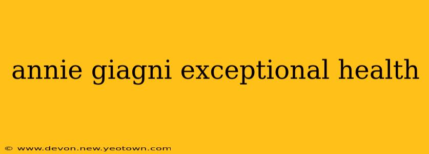 annie giagni exceptional health