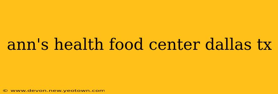 ann's health food center dallas tx
