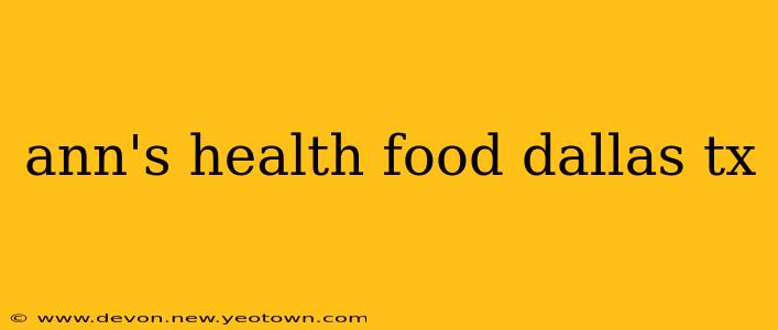 ann's health food dallas tx