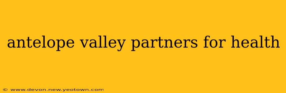 antelope valley partners for health