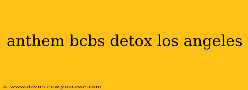 anthem bcbs detox los angeles
