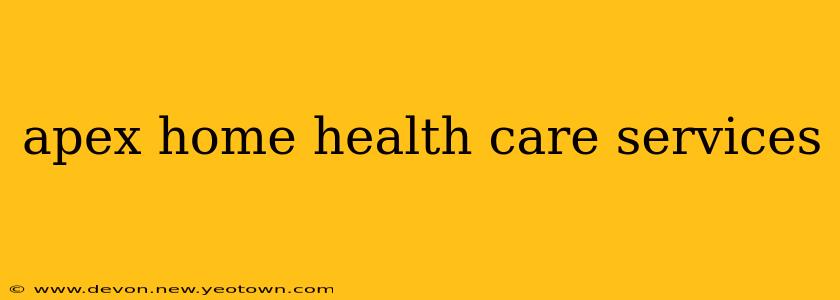 apex home health care services
