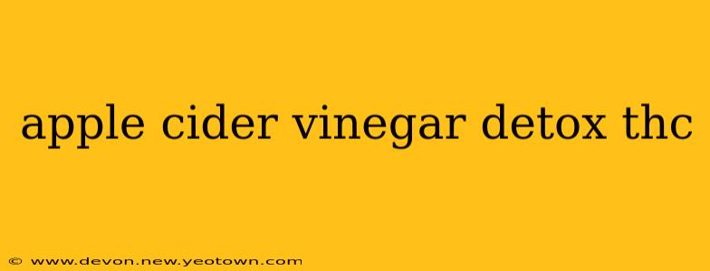 apple cider vinegar detox thc