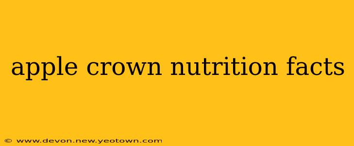 apple crown nutrition facts