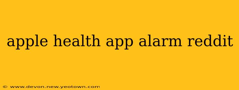apple health app alarm reddit