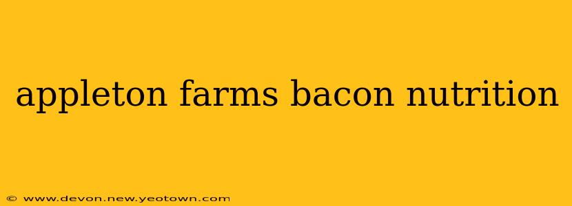 appleton farms bacon nutrition