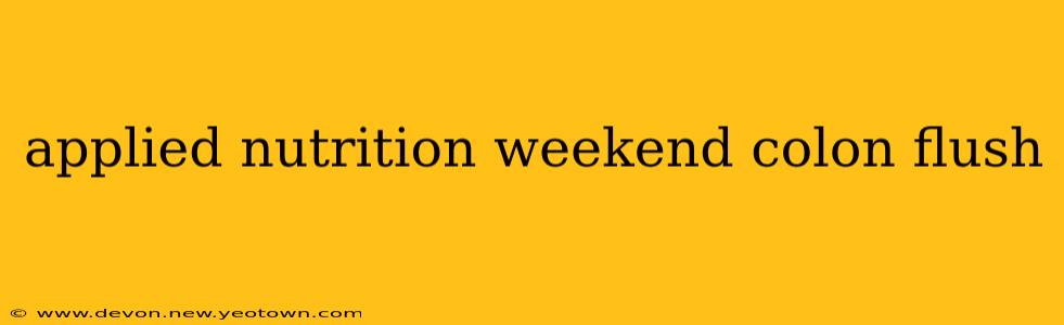 applied nutrition weekend colon flush