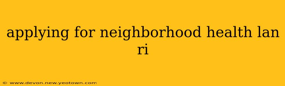 applying for neighborhood health lan ri