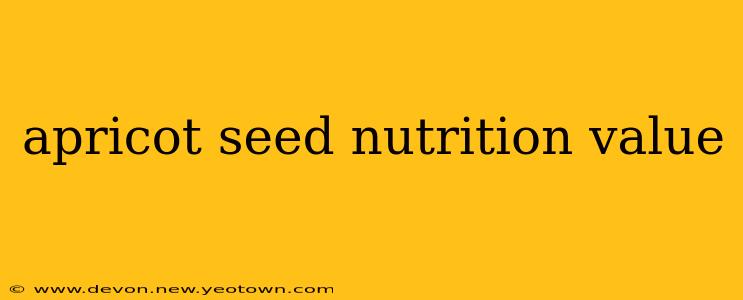 apricot seed nutrition value
