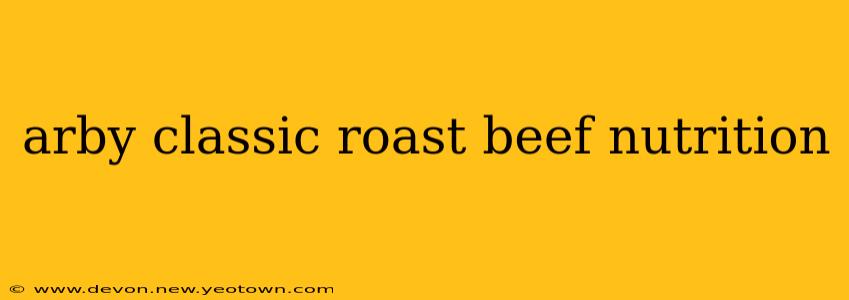 arby classic roast beef nutrition