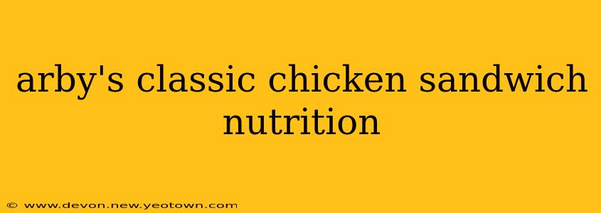 arby's classic chicken sandwich nutrition