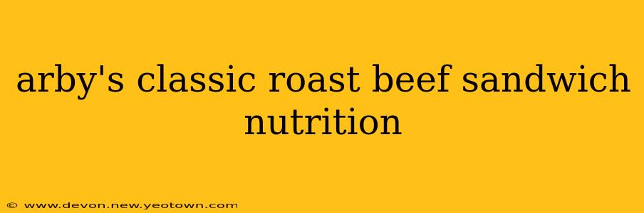 arby's classic roast beef sandwich nutrition