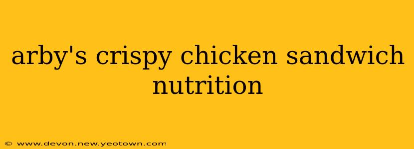 arby's crispy chicken sandwich nutrition