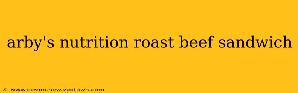 arby's nutrition roast beef sandwich