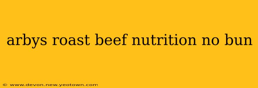 arbys roast beef nutrition no bun