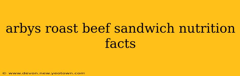 arbys roast beef sandwich nutrition facts