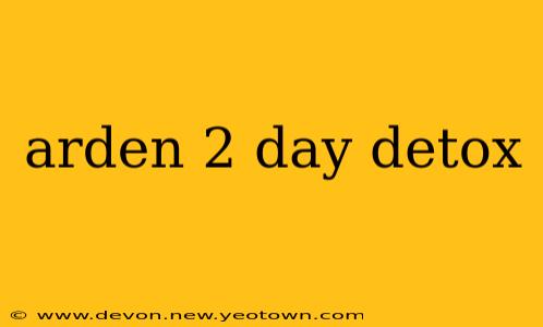 arden 2 day detox
