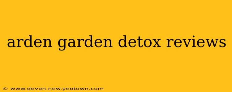 arden garden detox reviews