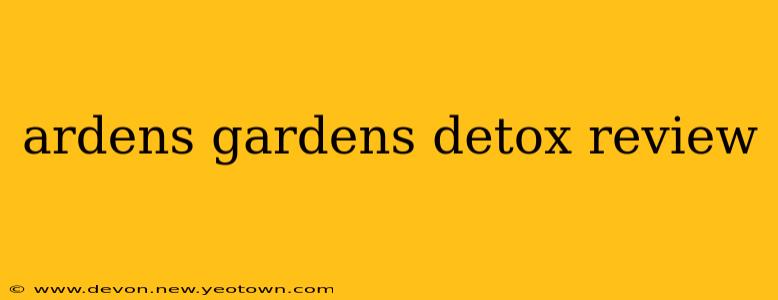 ardens gardens detox review