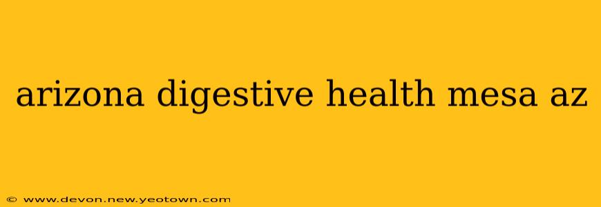 arizona digestive health mesa az