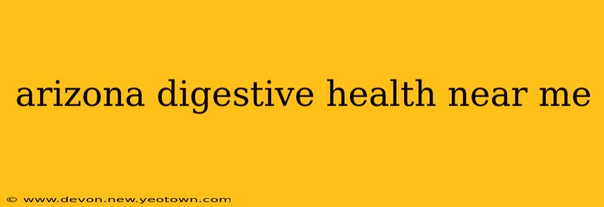arizona digestive health near me